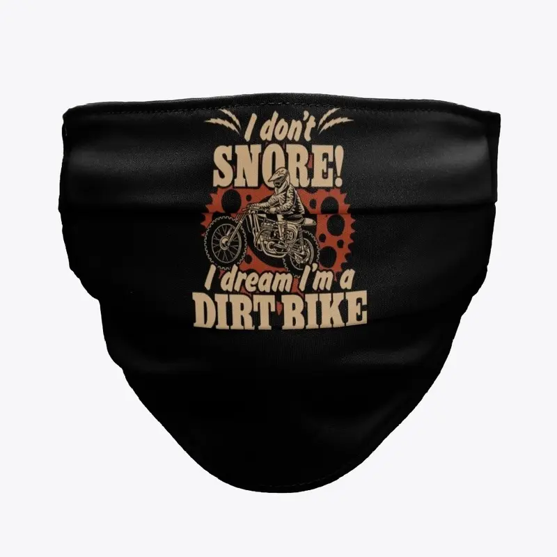 I Don't Snore I Dream I'm a Dirt Bike